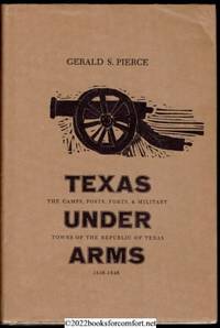 cover of Texas Under Arms: The Camps, Posts, Forts, & Military Towns of the Republic of Texas 1836-1846