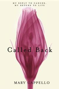 Called Back : My Reply to Cancer, My Return to Life
