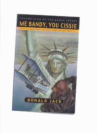 Me Bandy, You Cissie ---volume 4 of the Bandy Papers -by Donald Jack ( Book Four ) (The Journals...