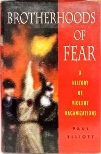 BROTHERHOODS OF FEAR A HISTORY OF VIOLENCE ORGANIZATIONS.