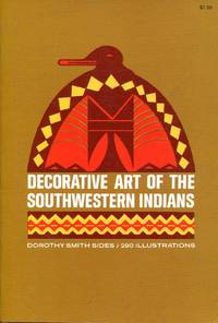 Decorative Art of the Southwestern Indians by Sides, Dorothy Smith - 1974