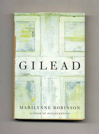 Gilead - 1st US Edition/1st Printing by Marilynne Robinson - Signed First Edition - 2004 - from Books Tell You Why, Inc. (SKU: 24222)
