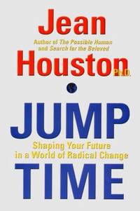 Jump Time : Living in the Future Tense by Jean Houston - 2000