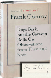 Dogs Bark, but the Caravan Rolls On: Observations Then and Now (Signed First Edition) by Conroy, Frank - 2002