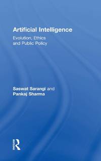 Artificial Intelligence: Evolution, Ethics and Public Policy