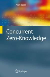 Concurrent Zero-Knowledge : With Additional Background by Oded Goldreich