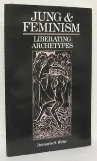 Jung and Feminism. Liberating Archetypes.