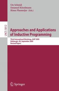 Approaches and Applications of Inductive Programming : Third International Workshop, AAIP 2009,...