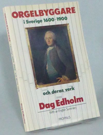 Orgelbyggare i Sverige 1600-1900 och deras verk.…