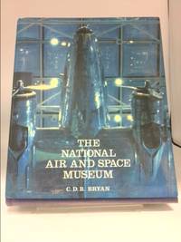 The National Air and Space Museum by C. D. Bryan - 1992