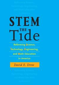 STEM the Tide: Reforming Science, Technology, Engineering, and Math Education in America