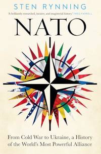 NATO: From Cold War to Ukraine, a History of the World&acirc;s Most Powerful Alliance