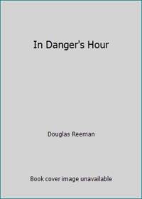 In Danger&#039;s Hour by Reeman, Douglas - 1988