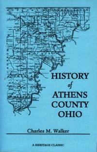 History of Athens County, Ohio:  And Incidentally of the Ohio Land Company  and the First...