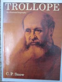 Trollope: An Illustrated Biography by Snow, C. P