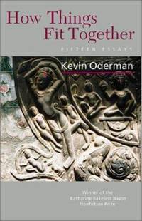 How Things Fit Together : Fifteen Essays by Kevin Oderman - 2000