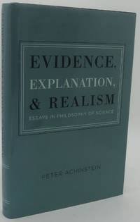 EVIDENCE, EXPLANATION, AND REALISM [Essays in Philosophy of Science]