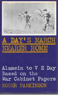 cover of A Day's March Nearer Home: Alamein to VE Day Based on the War Cabinet Papers