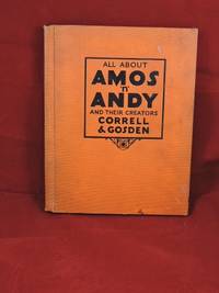 All About Amos &#039;n&#039; Andy and Their Creators Correll &amp; Gosden de Correll, C.J. and Gosden, F.F - 1929