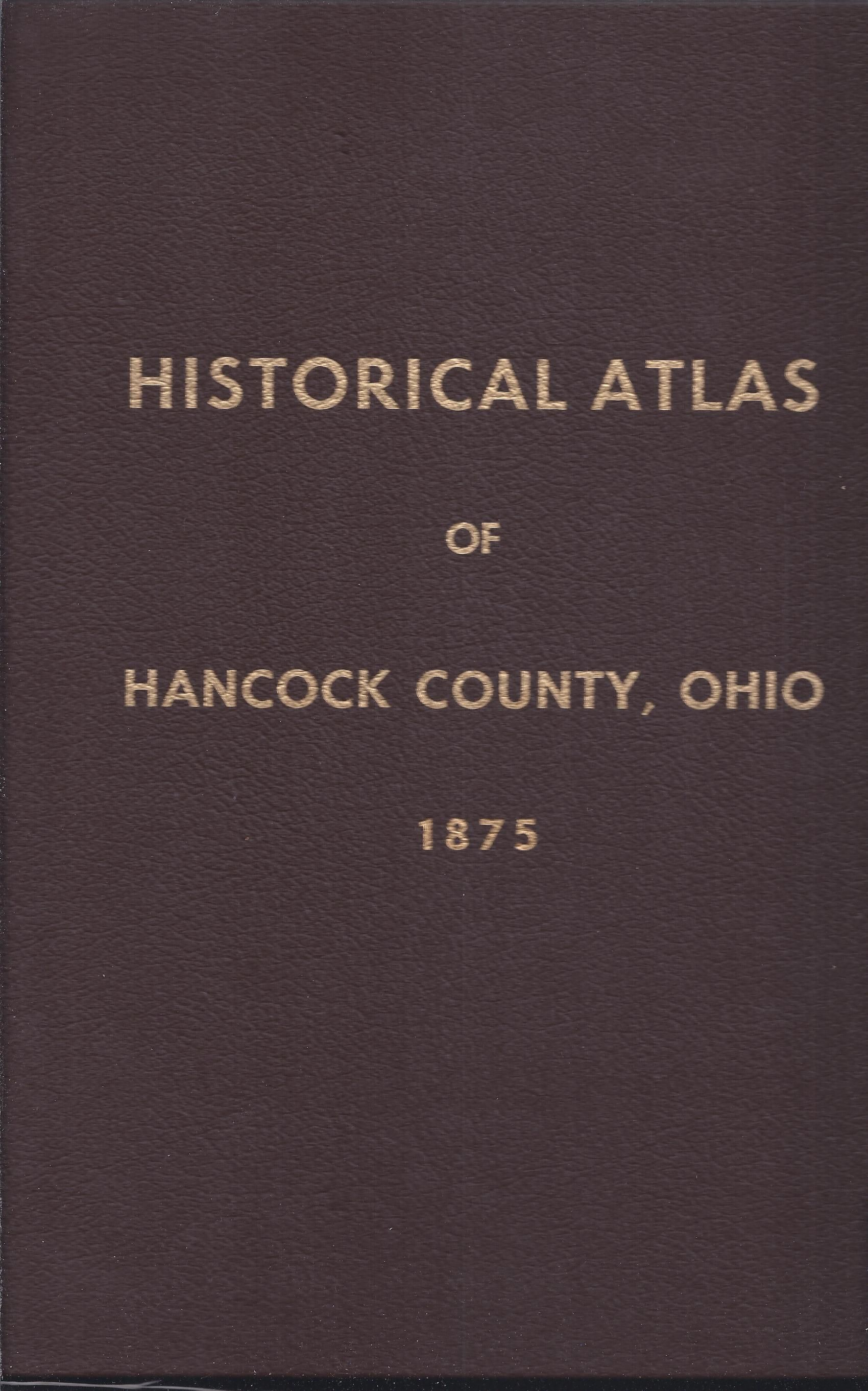 Illustrated Historical Atlas Of Hancock County, Ohio. From Recent And