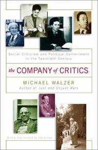 The Company Of Critics: Social Criticsm And Political Commitment In The Twentieth Century