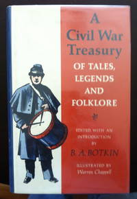 A Civil War Treasury of Tales, Legends and Folklore by Botkin, B. A. (editor and Introduction) - 1960