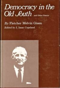 Democracy in the Old South and Other Essays by Green, Fletcher Melvin - 1969