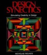 Design Synectics : Stimulating Creativity in Design