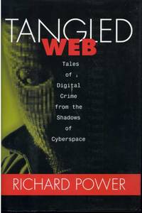 Tangled Web: Tales of Digital Crime from the Shadows of Cyberspace.