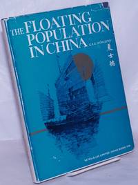 The Floating Population in China, an Illustrated Record of the Junkmen and Their Boats on Sea and River. - Accompanied by Some Chungking Types on the Upper Yangtse River Sketched by Doris Worcester by Worcester, G.R.G - 1970