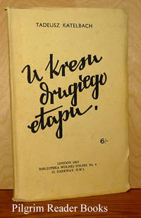 U Kresu Drugiego Etapu. by Tadeusz Katelbach - Paperback - 1942 - from Pilgrim Reader Books - IOBA (SKU: 13157)