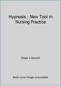 Hypnosis : New Tool in Nursing Practice