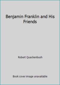 Benjamin Franklin and His Friends