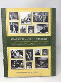 Snapshots of Bloomsbury: The Private Lives of Virginia Woolf and Vanessa Bell