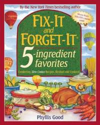 Fix-It and Forget-It 5-Ingredient Favorites : Comforting Slow-Cooker Recipes, Revised and Updated by Phyllis Good - 2016