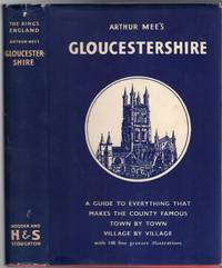 The King&#039;s England : Gloucestershire - The Glory of the Cotswolds by Mee, Arthur (Editor) - 1955