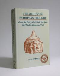 The Origins Of European Thought about the Body, the Mind, the Soul, the World, Time, and Fate by Onians, R.B - 1988