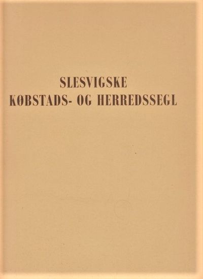 Slesvigske Købstads- og Herredssegl indtil 1660