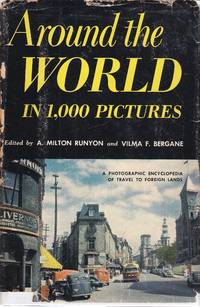 Around the World in 1,000 Pictures A Photographic Encyclopedia of Travel  to Foreign Lands de Runyon, A. Milton (editor) - 1954