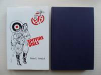 Spitfire Girls  -  A Tale of the Lives and Loves, Achievements and Heroism of the Women ATA Pilots in World War II