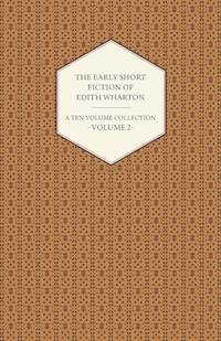The Early Short Fiction of Edith Wharton - A Ten-Volume Collection - Volume 2
