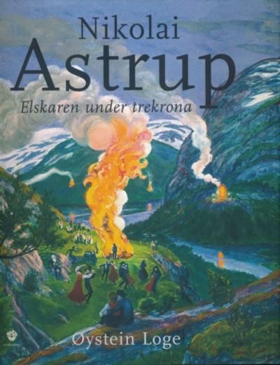 Nikolai Astrup. Elskaren under trekrona