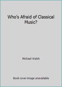 Who's Afraid of Classical Music?