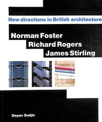 Norman Foster, Richard Rogers, James Stirling: New Directions in British Architecture