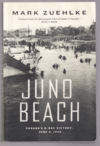 Juno Beach Canada's D-Day Victory: June 6, 1944