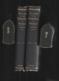 History of the Negro Race in America from 1619 to 1880 Negroes As Slaves,  As Soldiers and As Citizens by Williams, George Washington - 1883