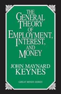 image of The General Theory of Employment, Interest, and Money (Great Minds)