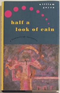 HALF A LOOK OF CAIN. A Fantastical Narrative by Goyen, William - 1994