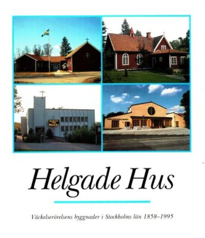 Helgade hus. Väckelserörelsens byggnader i…