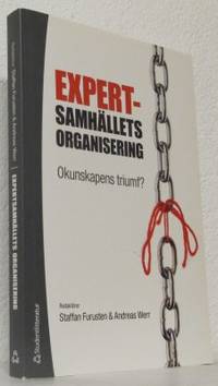 Expertsamhällets organisering. Okunskapens triumf?